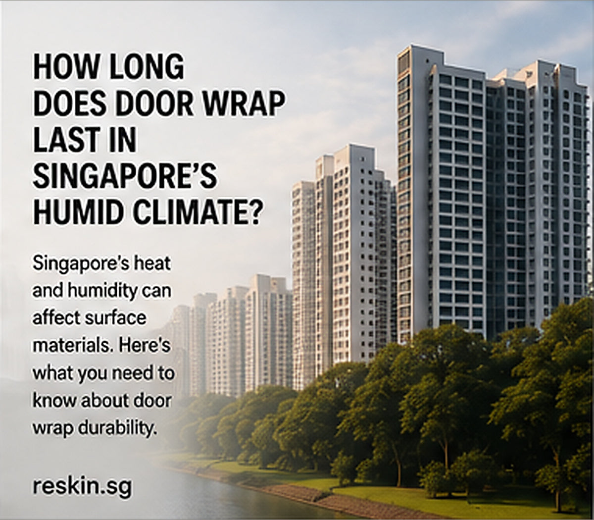 How Long Does Door Wrap Last in Singapore's Humid Climate?